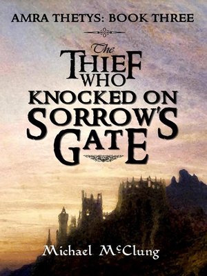 cover image of The Thief Who Knocked on Sorrow's Gate